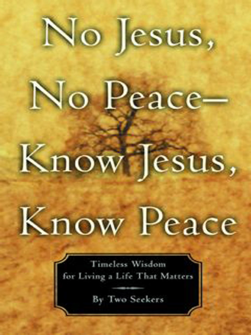 Title details for No Jesus, No Peace — Know Jesus, Know Peace by Two Seekers - Available